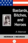 Bastards, Bitches, and Heroes : A Memoir - Book