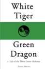 White Tiger, Green Dragon : A Tale of the Taoist Inner Alchemy - Book