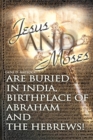 Jesus and Moses Are Buried in India, Birthplace of Abraham and the Hebrews! - Book