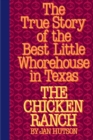 The Chicken Ranch : The True Story of the Best Little Whorehouse in Texas - Book