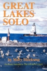 Great Lakes Solo : Exploring the Great Lakes Coastline from the St. Lawrence Seaway to the Boundary Waters of Minnesota - Book