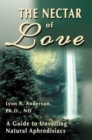 The Nectar of Love : A Guide to Unveiling Natural Aphrodisiacs - Book