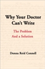 Why Your Doctor Can't Write : The Problem and a Solution - Book