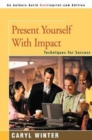 Present Yourself with Impact : Techniques for Success - Book