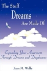 The Stuff Dreams Are Made of : Expanding Your Awareness Through Dreams and Daydreams - Book