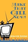 Make That Call Now! : An Infomercial Satire - Book