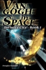 Van Gogh in Space : Infinity City-Book 1 - Book
