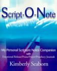 Script-O-Note : My Personal Scripture Notes Companion with Emotional Release/Praise/Prayer/Prophecy Journals - Book