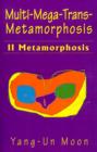 Multi-Mega-Trans-Metamorphosis : II Metamorphosis - Book