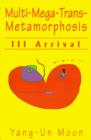 Multi-Mega-Trans-Metamorphosis : III Arrival - Book