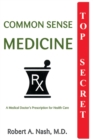 Common Sense Medicine : A Medical Doctor's Prescription for Health Care - Book