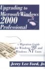 Upgrading to Microsoft Windows 2000 Professional : A Migration Guide for Windows 98 and Windows NT Users - Book