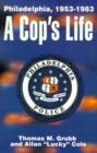 A Cop's Life : Philadelphia, 1953-1983 - Book