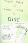 Where There is Smoke There is Dire : Dire Need to Quit Puffing! - Book