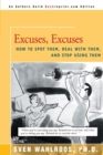 Excuses, Excuses : How to Spot Them, Deal with Them, and Stop Using Them - Book