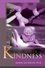 The Power of Kindness : Learning to Heal Ourselves and Our World - Book