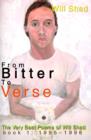From Bitter to Verse : The Very Best Poems of Will Shad Book 1: 1995-1996 - Book