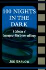 100 Nights in the Dark : A Collection of Contemporary Film Reviews and Essays - Book