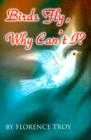 Birds Fly, Why Can't I? - Book