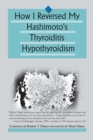 How I Reversed My Hashimoto's Thyroiditis Hypothyroidism - Book