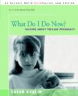 What Do I Do Now? : Talking about Teen Pregnancy - Book