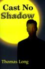 Cast No Shadow : The First Book of the Knowing - Book