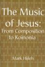 The Music of Jesus: From Composition to Koinonia - Book