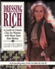 Dressing Rich : A Guide to Classic Chic for Women with More Taste Than Money - Book