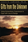 Gifts from the Unknown : Using Extraordinary Experiences to Cope with Loss & Change - Book