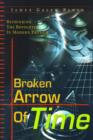 Broken Arrow of Time : Rethinking the Revolution in Modern Physics - Book