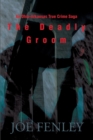 The Deadly Groom : An Ohio-Arkansas True Crime Saga - Book