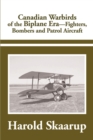 Canadian Warbirds of the Biplane Era Fighters, Bombers and Patrol Aircraft - Book