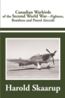 Canadian Warbirds of the Second World War : Fighters, Bombers and Patrol Aircraft - Book