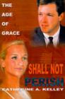 Shall Not Perish : Part 1 the Age of Grace - Book