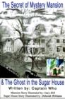 The Secret of the Mystery Mansion & the Ghost in the Sugar House - Book