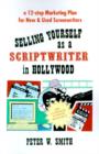 Selling Yourself as a Scriptwriter in Hollywood : A 12-Step Marketing Plan for New & Used Screenwriters - Book