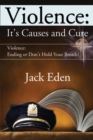 Violence: It's Causes and Cure : Violence: Ending or Don't Hold Your Breath? - Book