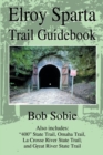 Elroy Sparta Trail Guidebook : Also Includes: "400" State Trail, Omaha Trail, La Crosse River State Trail, and Great River State Trail - Book