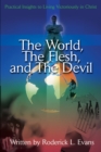 The World, the Flesh, and the Devil : Practical Insights to Living Victoriously in Christ - Book