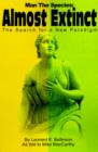 Man the Species: Almost Extinct : The Search for a New Paradigm - Book