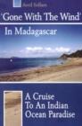 'Gone with the Wind' in Madagascar : A Cruise to an Indian Ocean Paradise - Book