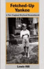 Fetched-Up Yankee : A New England Boyhood Remembered - Book