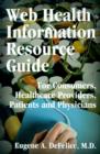 Web Health Information Resource Guide : For Consumers, Healthcare Providers, Patients and Physicians - Book