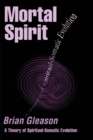 Mortal Spirit : A Theory of Spiritual-Somatic Evolution - Book