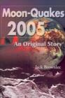 Moon-Quakes 2005 : An Original Story - Book