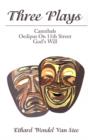 Three Plays : Cannibals/Oedipus on 11th Street/God's Will - Book