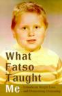 What Fatso Taught Me : Lessons on Weight Loss and Overcoming Overeating - Book