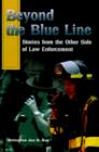 Beyond the Blue Line : Stories from the Other Side of Law Enforcement - Book