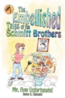 Embellished Tales of the Schmitt Brothers : Volume 1 My, How Unfortuneate! - Book