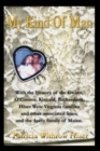 My Kind of Man : With the History of the Gwinn, O?connor, Kincaid, Richardson, Hiser West Virginia Families and Other Associated Lines; - Book
